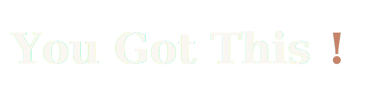 You Got This!